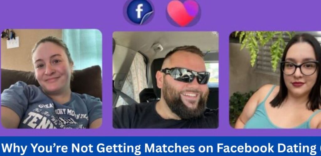 Why Youβre Not Getting Matches on Facebook Dating (How to Fix It)
